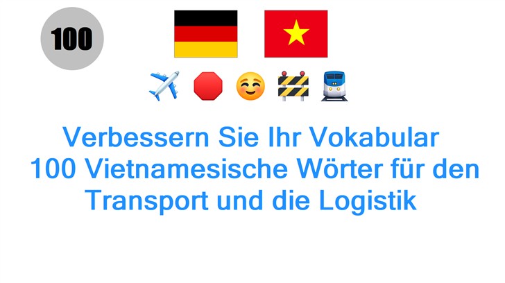 Verbessern Sie Ihr Vokabular: 100 Vietnamesische Wörter für den Transport und die Logistik